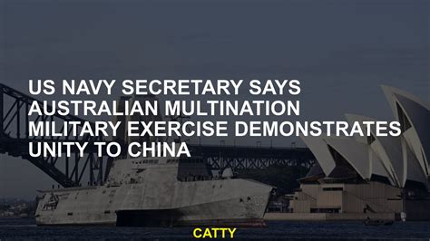 US navy secretary says Australian multination military exercise demonstrates unity to China